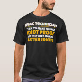Technici die ik probeer te maken dingen idioot bew t-shirt (Voorkant)