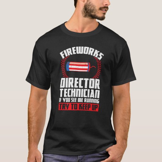 Technicus van de Directeur van het Vuurwerk als u  T-shirt (Voorkant)