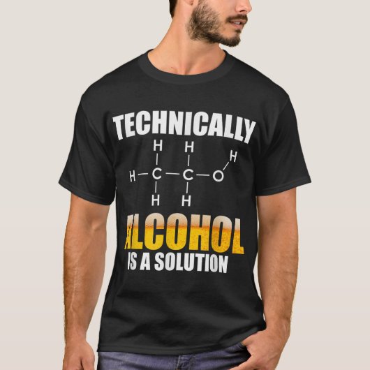 Technisch gezien is alcohol een chemische oplossin t-shirt (Voorkant)