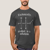 Technisch gezien is Alcohol een Oplossing Funny Ne T-shirt (Voorkant)