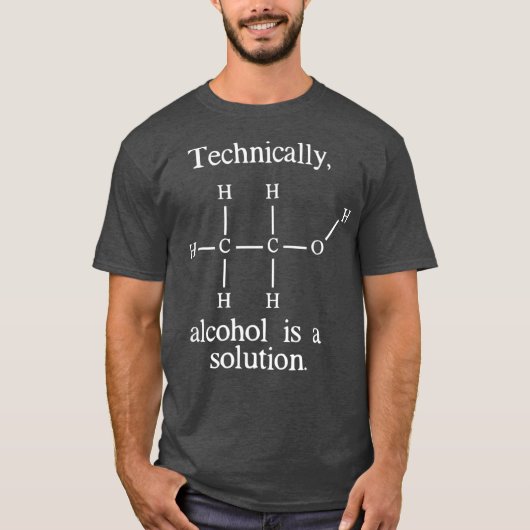 Technisch gezien is Alcohol een Oplossing Funny Ne T-shirt (Voorkant)