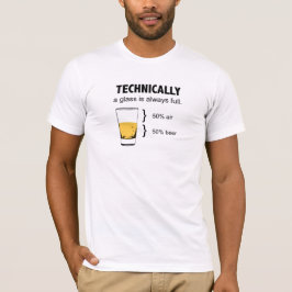 Technisch gezien is een glas altijd vol t-shirt