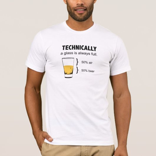 Technisch gezien is een glas altijd vol t-shirt (Voorkant)