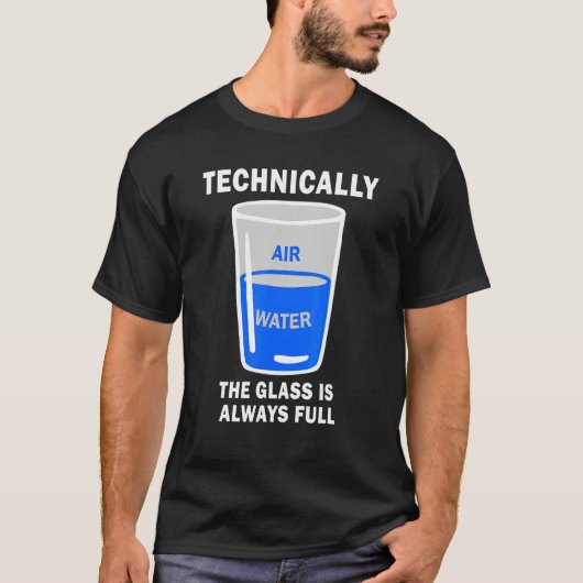 Technisch gezien is het glas altijd een full scien t-shirt (Voorkant)