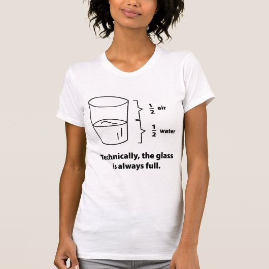 Technisch gezien is het glas altijd vol t-shirt (Voorkant)