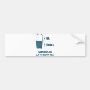 Technisch gezien is het glas altijd volledig bumpersticker