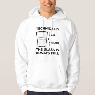 Technisch gezien is het glas altijd volledig hoodie
