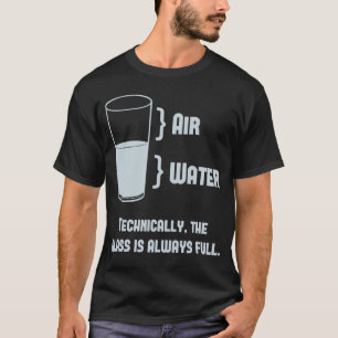 Technisch gezien is het glas altijd volledig t-shirt