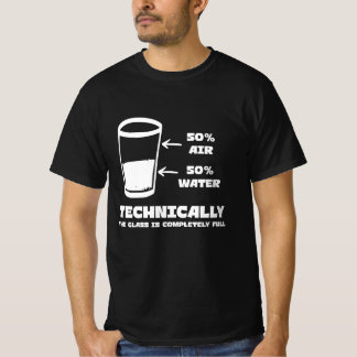 Technisch gezien is het glas helemaal vol grappig t-shirt