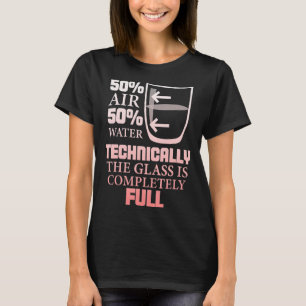 Technisch gezien is het glas volledig Sarcastisch T-shirt