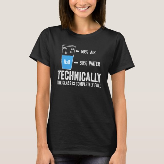 Technisch gezien is het glas volledig wetenschappe t-shirt (Voorkant)