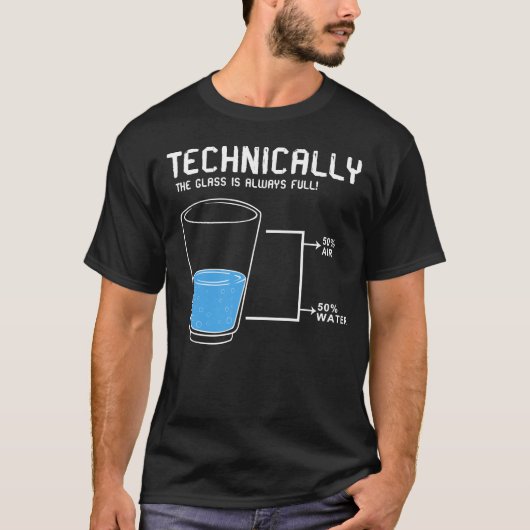 technisch is het glas altijd vol t-shirt (Voorkant)