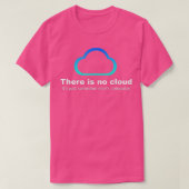Technische Humor Er is geen cloud T-shirt (Design voorkant)