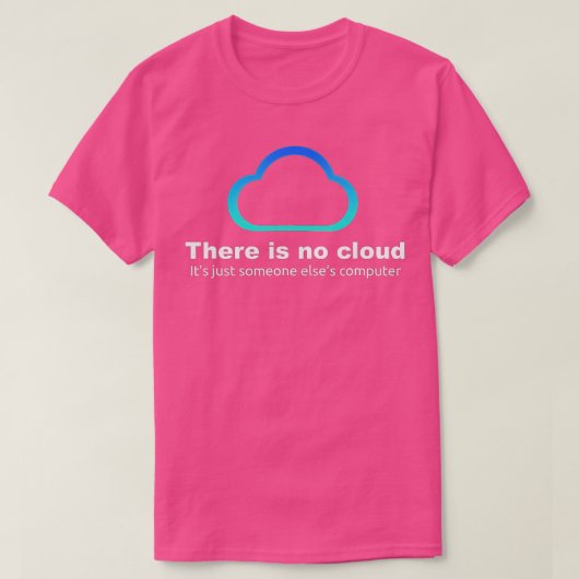 Technische Humor Er is geen cloud T-shirt (Design voorkant)
