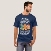 Technische ondersteuning: ik ben hier om uw cookie t-shirt (Voorkant volledig)