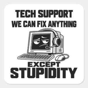 Technische ondersteuningshumor - Kan domheid niet Vierkante Sticker