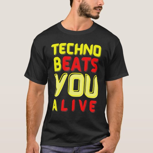 Techno bEATS you aLIVE  for electronic music fans T-shirt (Voorkant)