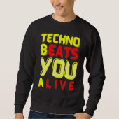 Techno bEATS you aLIVE  for electronic music fans Trui (Voorkant)