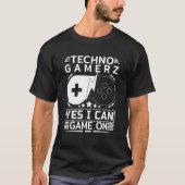 Techno Gamer Game On Yes I Can T-shirt (Voorkant)