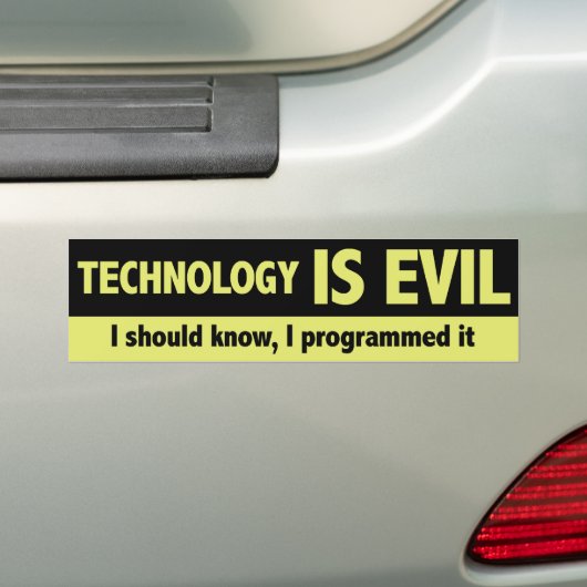 Technologie is slecht. Ik zou het moeten weten, ik Bumpersticker (Op auto)