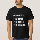 Technoloog de Man de mythe de legende T-shirt (Voorkant)