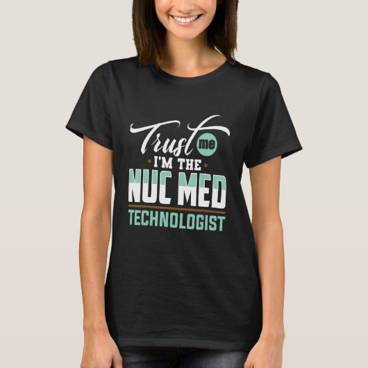 Technoloog op het gebied van nucleaire geneeskunde t-shirt (Voorkant)