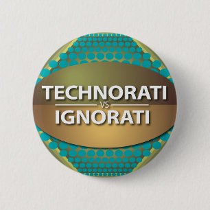 Technorati vs Ignorati Ronde Button 5,7 Cm