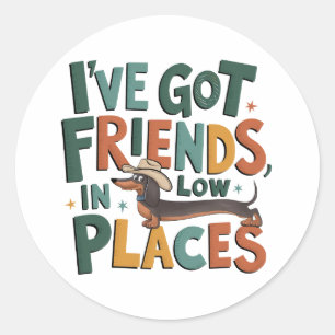 Teckel Ik heb vrienden, op lage plaatsen Ronde Sticker