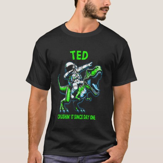 Ted Crushin' It Since Day One Astronaut Dinosaur C T-shirt (Voorkant)