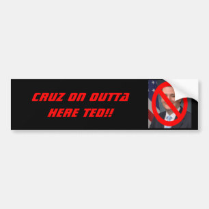 TED CRUZ - CRUZ OP OUTTA HIER! Bumpersticker
