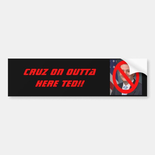 TED CRUZ - CRUZ OP OUTTA HIER! Bumpersticker (Voorkant)