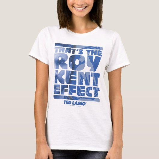 Ted Lasso | Dat is het Roy Kent-effect T-shirt (Voorkant)