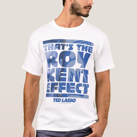 Ted Lasso | Dat is het Roy Kent-effect T-shirt (Voorkant)