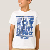 Ted Lasso | Dat is het Roy Kent-effect T-shirt (Voorkant)