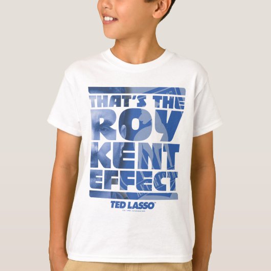 Ted Lasso | Dat is het Roy Kent-effect T-shirt (Voorkant)