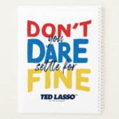 Ted Lasso | Don't You Dare Settle For Fine Planner (Achterkant)