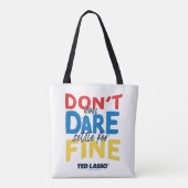 Ted Lasso | Don't You Dare Settle For Fine Tote Bag (Achterkant)