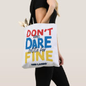 Ted Lasso | Don't You Dare Settle For Fine Tote Bag (Dichtbij)