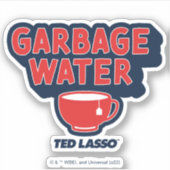 Ted Lasso | Garbage Water Tea Graphic Sticker (Voorkant)