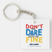 Ted Lasso | Je bent niet bang voor een boete Sleutelhanger (Voorkant)