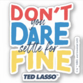 Ted Lasso | Je bent niet bang voor een boete Sticker (Voorkant)