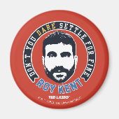 Ted Lasso | Roy Kent Don Dare Settle Magneet (Voorkant)