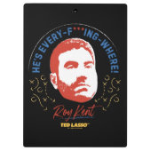 Ted Lasso | Roy Kent He's Every -- Where Klembord (Achterkant)