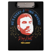 Ted Lasso | Roy Kent He's Every -- Where Klembord (Voorkant)