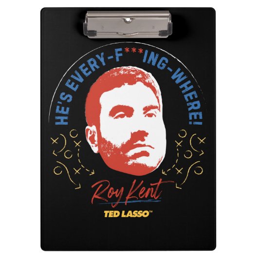 Ted Lasso | Roy Kent He's Every -- Where Klembord (Voorkant)