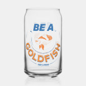Ted Lasso | Wees een goudvis Blikvorm Glas (Achterkant)