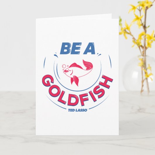 Ted Lasso | Wees een goudvis Kaart (Gele Bloem)