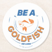 Ted Lasso | Wees een goudvis Ronde Kartonnen Onderzetter (Voorkant)