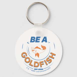 Ted Lasso Wees een goudvis Sleutelhanger