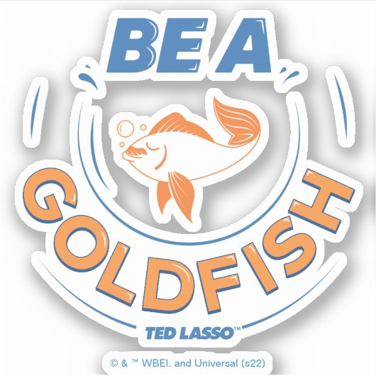 Ted Lasso | Wees een goudvis Sticker (Voorkant)